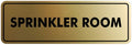 Signs ByLITA Standard Sprinkler Room Sign (Brushed Gold) - Medium