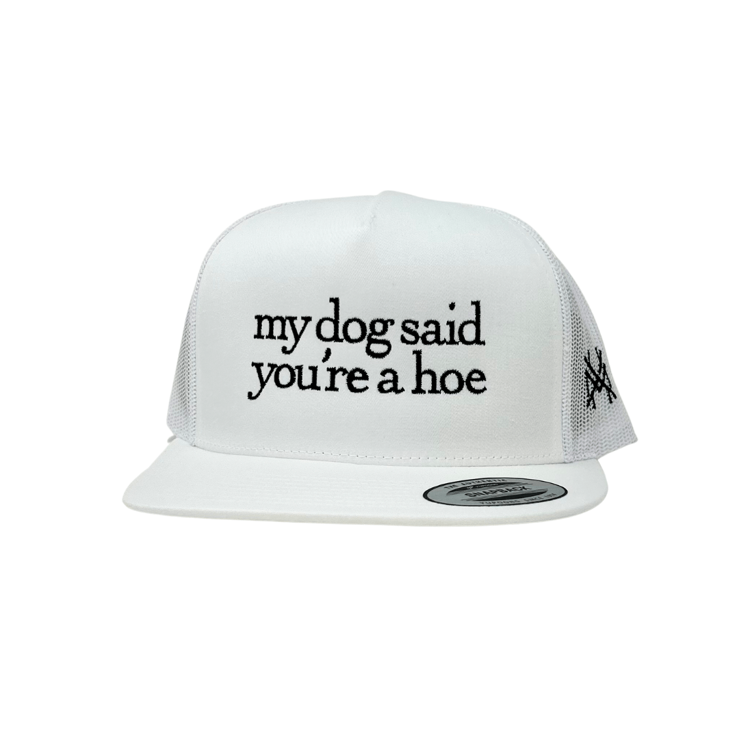My Dog Said You're a Hoe
