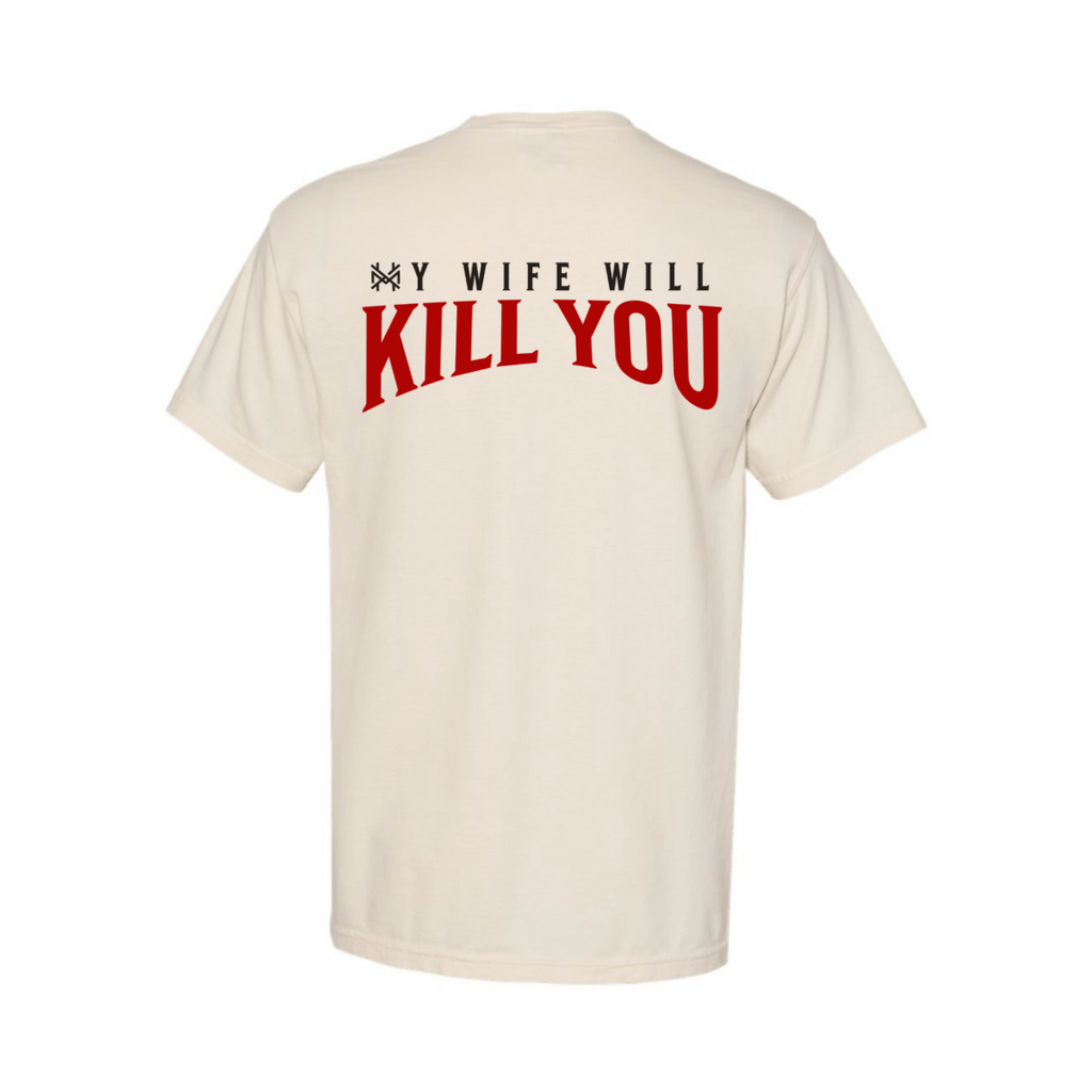 My Wife Will Kill You T-Shirt