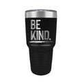 Be Kind - Laser Etched Tumbler