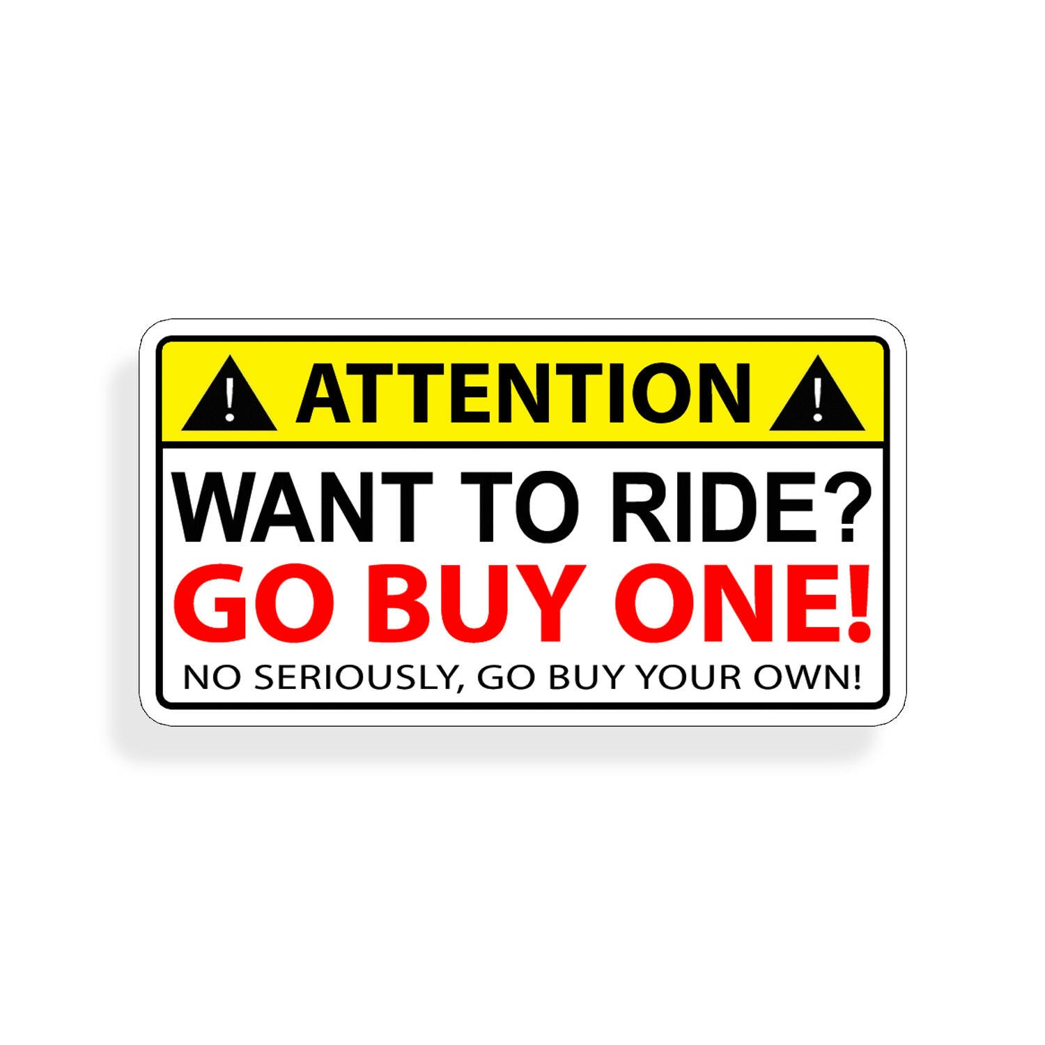 Attention!  Want To Ride? Sticker
