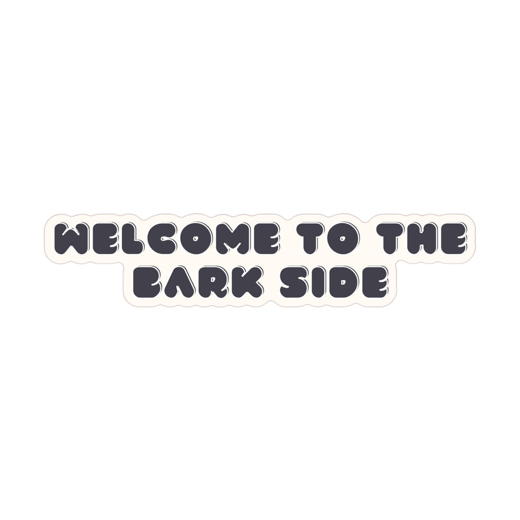 Welcome To The Bark Side Sticker
